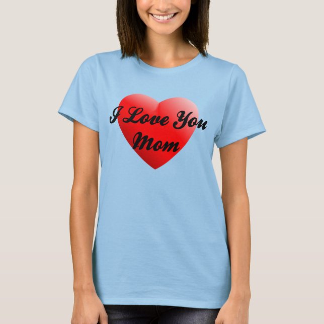 Ich Liebe Sie Mama T-Shirt (Vorderseite)