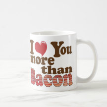 Ich Liebe Sie mehr als Bacon