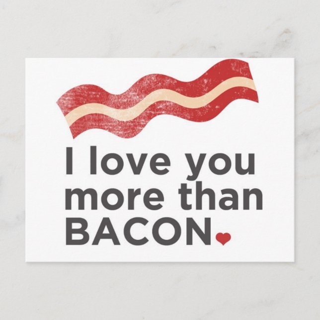 Ich Liebe Sie mehr als Bacon Postkarte (Vorderseite)
