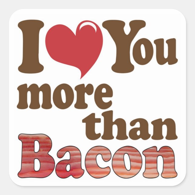 Ich Liebe Sie mehr als Bacon Quadratischer Aufkleber (Vorderseite)