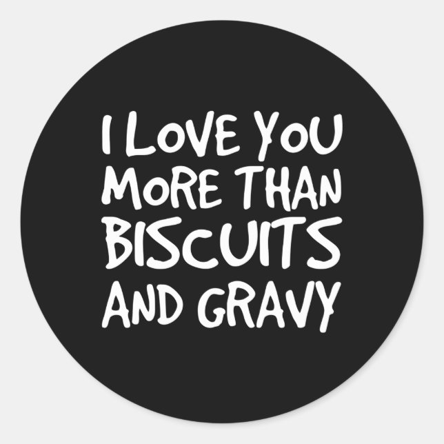Ich Liebe Sie mehr als Biscuits Gravy Runder Aufkleber (Vorderseite)