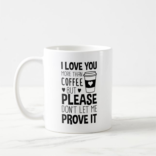 Ich Liebe Sie mehr als Kaffee, aber lass mir nicht Kaffeetasse (Links)