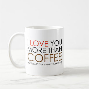 Ich Liebe Sie mehr als Kaffee-Kaffee-Tasse Kaffeetasse
