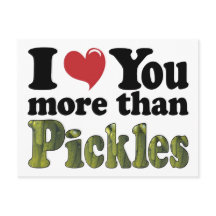Ich Liebe Sie mehr als Pickles