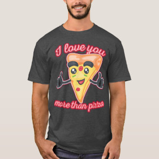 Ich Liebe Sie mehr als Pizza1311 T-Shirt
