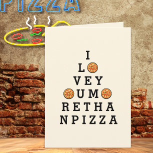 Ich Liebe Sie mehr als Pizza irgendeinen Augenblic Karte