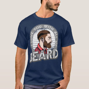 Ich Liebe Sie mit all meinem Bart voll bärtigen lu T-Shirt