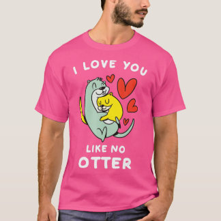 Ich Liebe, Sie mögen keinen Otter Sea River Otter T-Shirt