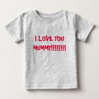 ICH LIEBE SIE MUMMY!!!!!!!!! BABY T-SHIRT