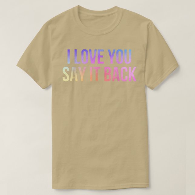 Ich Liebe, Sie sagen es zurück T-Shirt (Design vorne)