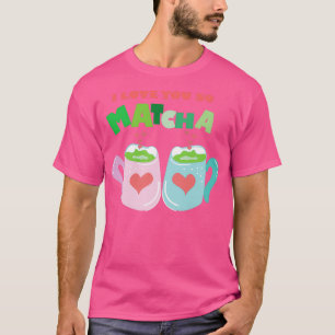 ICH LIEBE SIE SO MATCHA 4 T-Shirt