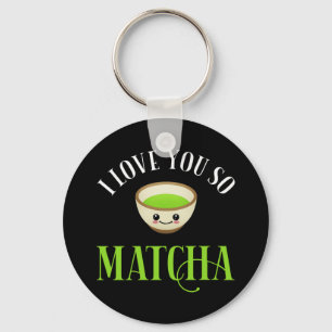 Ich Liebe Sie so Matcha Schlüsselanhänger