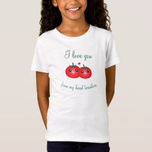 Ich Liebe Sie von meinem Kopf Tomaten Niedliche Fr T-Shirt