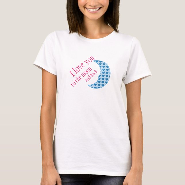 Ich Liebe Sie zu den Geschenken des Mond und der H T-Shirt (Vorderseite)