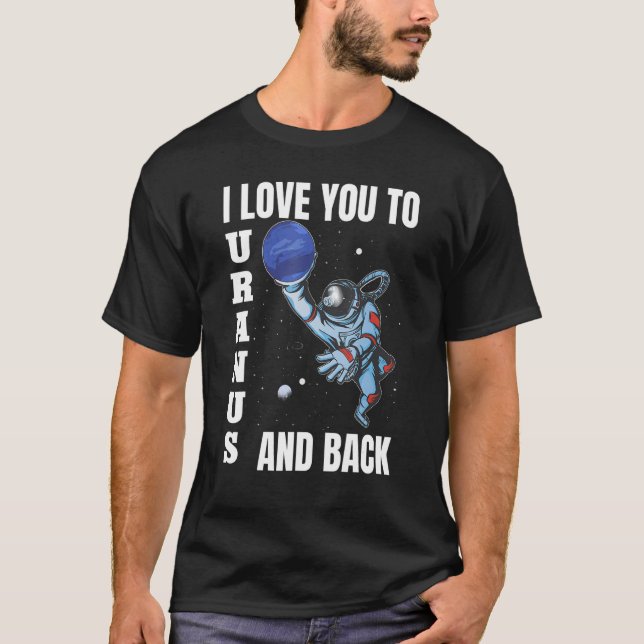 Ich Liebe Sie zu Uranus und zurück Wissenschaftspl T-Shirt (Vorderseite)