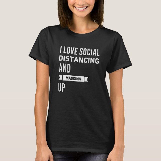 Ich Liebe soziale Distanz und Schwarz-Masken T-Shirt (Vorderseite)