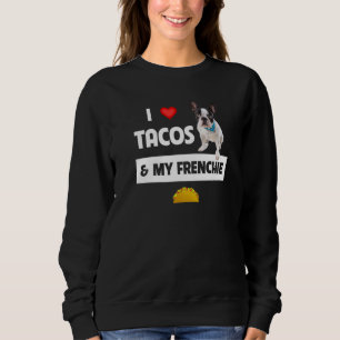 Ich Liebe Tacos und mein Hund Französisch Französi Sweatshirt