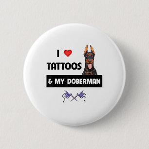 Ich Liebe Tattoos und mein Doberman Pinscher Hund Button