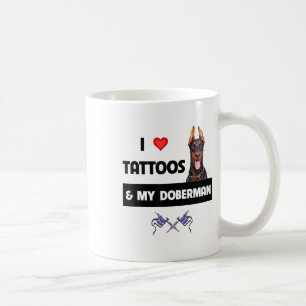 Ich Liebe Tattoos und mein Doberman Pinscher Hund  Kaffeetasse