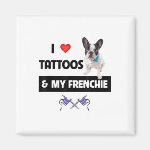 Ich Liebe Tattoos und mein französischer Bulldoghu Magnet