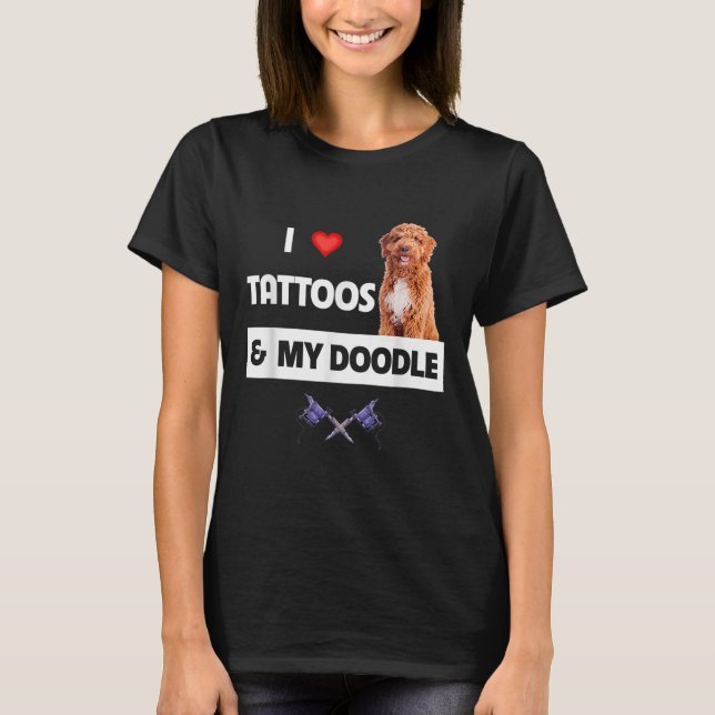 Ich Liebe Tattoos und mein Goldener Doodle Hund T-Shirt (Vorderseite)