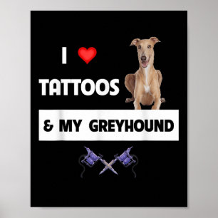 Ich Liebe Tattoos und mein Greyhound Racing Hund T Poster