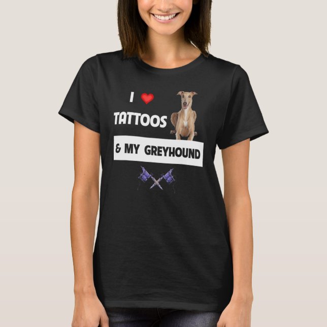 Ich Liebe Tattoos und mein Greyhound Racing Hund T T-Shirt (Vorderseite)