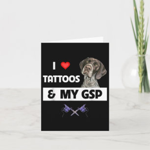 Ich Liebe Tattoos und mein GSP Deutsch kurzhaarige Karte