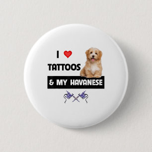 Ich Liebe Tattoos und mein Havanese Hund Mama Vate Button