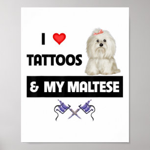 Ich Liebe Tattoos und mein maltesischer Hund Malti Poster