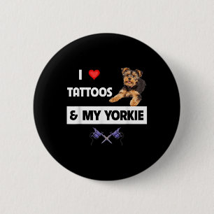 Ich Liebe Tattoos und mein Yorkie Dog Yorkshire Te Button