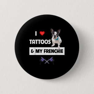 Ich Liebe Tattoos und meine französische Bulldogin Button