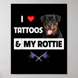 Ich Liebe Tattoos und meine Rottie Rottweiler Hund Poster