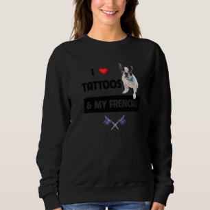 Ich liebe Tattoos und meinen französischen French Sweatshirt