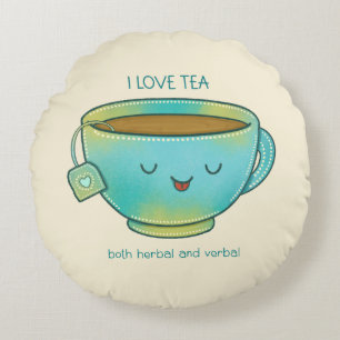 Ich liebe Tee, sowohl Kräutertee als auch verbale Rundes Kissen