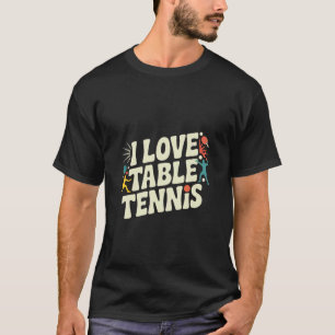 Ich liebe Tischtennis-Spaß Ping Pong Leidenschaft T-Shirt