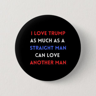 Ich Liebe Trump so sehr, wie ein richtiger Mann Li Button