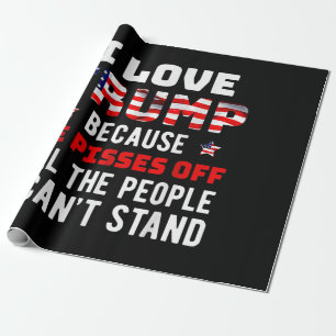 Ich liebe Trump, weil er die Leute aufregt, die ic Geschenkpapier