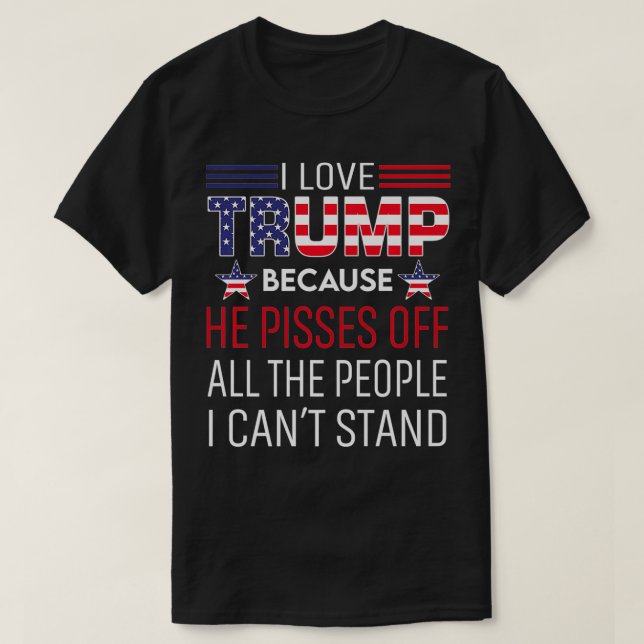 Ich Liebe Trump, weil er die Leute, die ich kann,  T-Shirt (Design vorne)