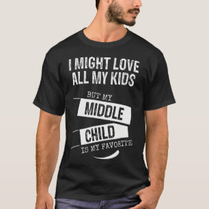 Ich liebe vielleicht alle meine Kinder, aber mein T-Shirt