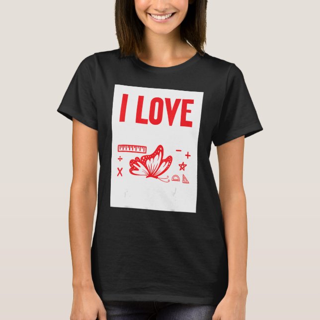 Ich Liebe von Mathe und Schmetterlingen T-Shirt (Vorderseite)