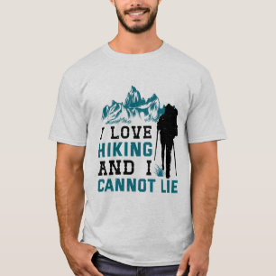 Ich liebe Wandern und kann nicht lügen T-Shirt