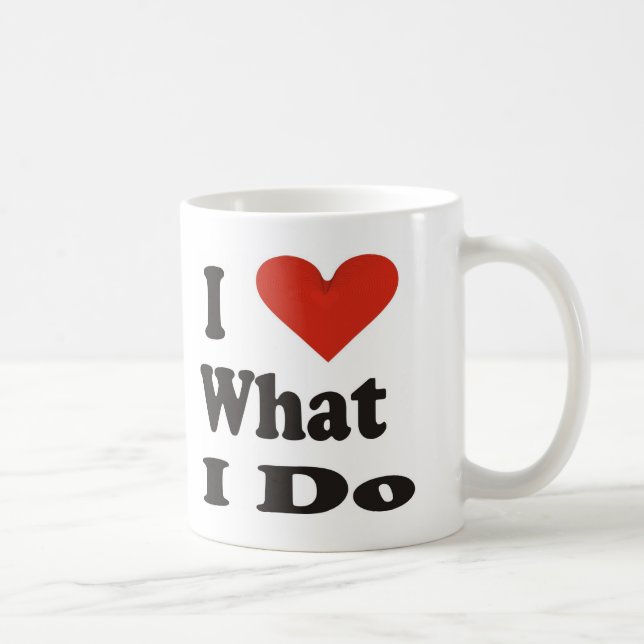 Ich Liebe, was ich tue Kaffeetasse (Rechts)