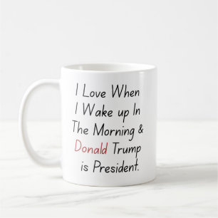 Ich Liebe Wenn ich Weckte.. und Trump ist Präsiden Kaffeetasse