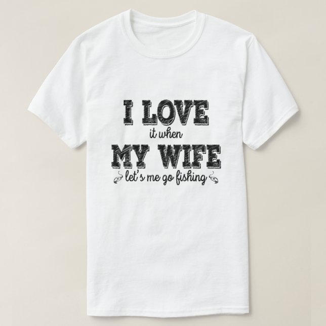 Ich Liebe, wenn meine Ehefrau Lasse, dass ich fisc T-Shirt (Design vorne)