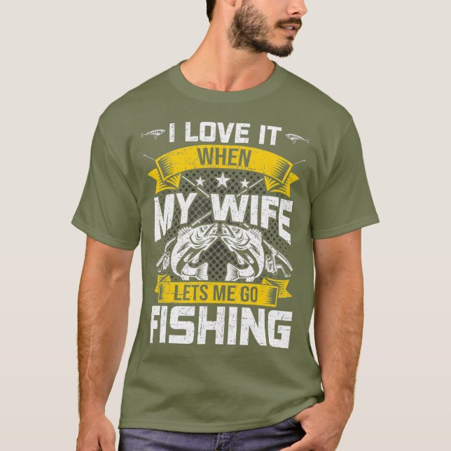 Ich Liebe, wenn meine Ehefrau lasse, fischen zu ge T-Shirt (Vorderseite)