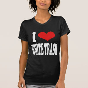 Ich liebe White Trash T-Shirt