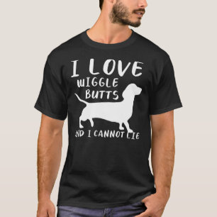 Ich Liebe Wiggle Hintern und ich kann nicht für ei T-Shirt