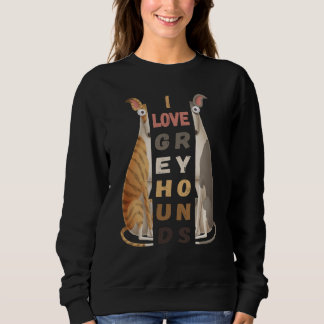 Ich liebe Windhunde, muss Geschenk für Tier haben Sweatshirt