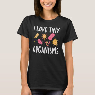Ich liebe winzige Organismen Mikrobiologie Mikrobi T-Shirt